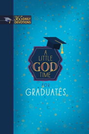 A Little God Time for Graduates 365 Daily Devotions【電子書籍】[ BroadStreet Publishing Group LLC ]