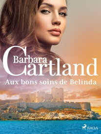 Aux bons soins de Belinda【電子書籍】[ Barbara Cartland ]