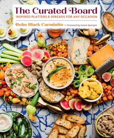 The Curated Board Inspired Platters & Spreads for Any Occasion【電子書籍】[ Bebe Black Carminito ]