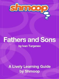 Shmoop Literature Guide: Fathers and Sons【電子書籍】[ Shmoop ]