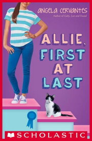 Allie, First at Last: A Wish Novel【電子書籍】[ Angela Cervantes ]