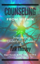 Counseling From Within: Integrating Underlying Causes & Talk Therapy