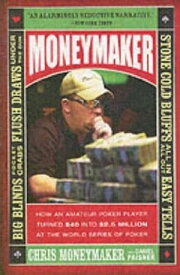Moneymaker How an Amateur Poker Player Turned $40 into $2.5 Million at the World Series of Poker【電子書籍】[ Chris Moneymaker ]
