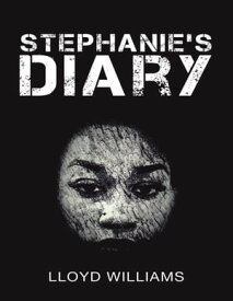 Stephanie's Diary【電子書籍】[ Lloyd Williams ]