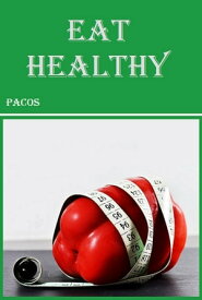 Eat Healthy【電子書籍】[ Pacos ]