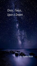 Once... Twice... Upon a Dream【電子書籍】[ Nyetta Wade ]
