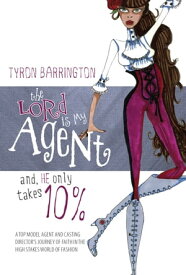 The Lord is My Agent, and He Only Takes Ten Percent【電子書籍】[ Tyron Barrington ]