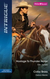 Hostage To Thunder Horse/Colby Brass【電子書籍】[ Elle James ]