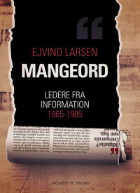 Mangeord. Ledere fra Information 1965-1985【電子書籍】[ Ejvind Larsen ]