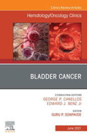 Bladder Cancer, An Issue of Hematology/Oncology Clinics of North America, E-Book Bladder Cancer, An Issue of Hematology/Oncology Clinics of North America, E-Book【電子書籍】
