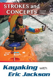 Kayaking with Eric Jackson Strokes and Concepts【電子書籍】[ Eric Jackson ]