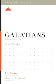 Galatians A 12-Week Study【電子書籍】[ Geoff Ziegler ]