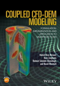 Coupled CFD-DEM Modeling Formulation, Implementation and Application to Multiphase Flows【電子書籍】[ Hamid Reza Norouzi ]