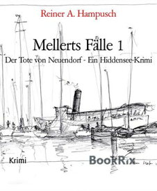 Mellerts F?lle 1 Der Tote von Neuendorf - Ein Hiddensee-Krimi【電子書籍】[ Reiner A. Hampusch ]
