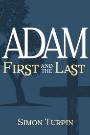 Adam: First and the Last【電子書籍】[ Simon Turpin ]