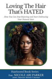 Baby Hairs: Inspiring Natural Hair Journeys of Black Women Hairlooms【電子書籍】[ Michele Roseman ]