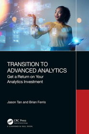 Transition to Advanced Analytics Get a Return on Your Analytics Investment【電子書籍】[ Jason Tan ]