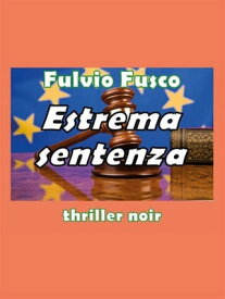 Estrema sentenza【電子書籍】[ Fulvio Fusco ]