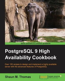 PostgreSQL 9 High Availability Cookbook【電子書籍】[ Shaun M. Thomas ]