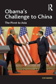 Obama's Challenge to China The Pivot to Asia【電子書籍】[ Chi Wang ]