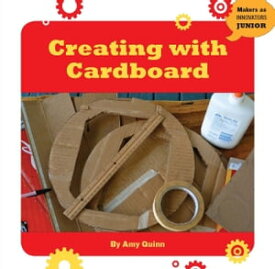Creating with Cardboard【電子書籍】[ Amy Quinn ]