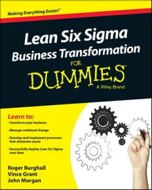 Lean Six Sigma Business Transformation For Dummies【電子書籍】[ Roger Burghall ]
