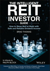 The Intelligent REIT Investor Guide How to Sleep Well at Night with Safe and Reliable Dividend Income【電子書籍】[ Brad Thomas ]