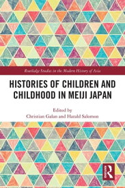 Histories of Children and Childhood in Meiji Japan【電子書籍】