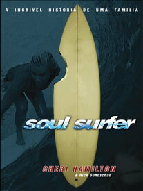 Soul Surfer A Incr?vel Hist?ria de uma Fam?lia【電子書籍】[ Cheri Hamilton e .Rick Bundschuh ]