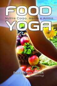 Food Yoga【電子書籍】[ Paul Rodney Turner ]