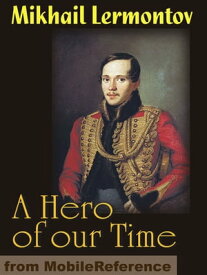 A Hero Of Our Time (Mobi Classics)【電子書籍】[ Mikhail Lermontov,Marr Murray (Translator),J. H. Wisdom (Translator) ]