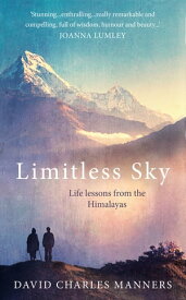 Limitless Sky Life lessons from the Himalayas【電子書籍】[ David Charles Manners ]