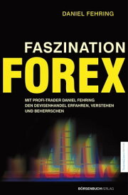 Faszination Forex Mit Profi-Trader Daniel Fehring den Devisenhandel erfahren,【電子書籍】[ Daniel Fehring ]