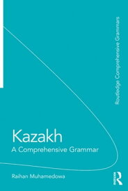 Kazakh A Comprehensive Grammar【電子書籍】[ Raikhangul Mukhamedova ]