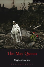 The May Queen A Revenge Tragedy【電子書籍】[ Stephen Sharkey ]
