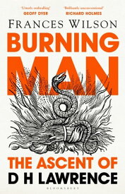 Burning Man The Ascent of DH Lawrence【電子書籍】[ Frances Wilson ]