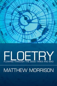 Floetry Flowing Through the Good Times and Bad【電子書籍】[ Matthew Morrison ]
