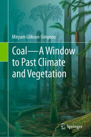 CoalーA Window to Past Climate and Vegetation【電子書籍】[ Miryam Glikson-Simpson ]