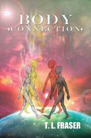 Body Connection【電子書籍】[ T. L. Fraser ]
