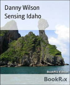 Sensing Idaho【電子書籍】[ Danny Wilson ]