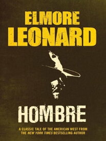 Hombre【電子書籍】[ Elmore Leonard ]