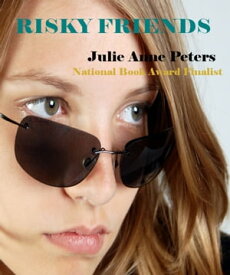 Risky Friends【電子書籍】[ Julie Anne Peters ]