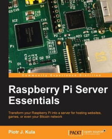 Raspberry Pi Server Essentials【電子書籍】[ Piotr J. Kula ]