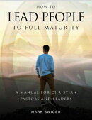 How to Lead People to Full Maturity