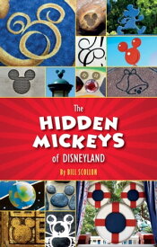 The Hidden Mickeys of Disneyland【電子書籍】[ Bill Scollon ]
