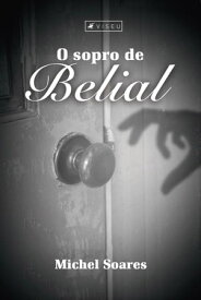 O sopro de Belial【電子書籍】[ Michel Soares ]