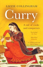 Curry A Tale of Cooks and Conquerors【電子書籍】[ Lizzie Collingham ]