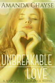 Unbreakable Love Unbreakable, #2【電子書籍】[ Amanda Chayse ]