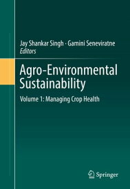 Agro-Environmental Sustainability Volume 1: Managing Crop Health【電子書籍】