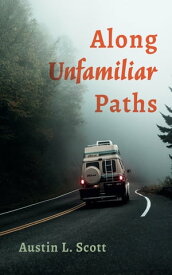 Along Unfamiliar Paths【電子書籍】[ Austin L. Scott ]